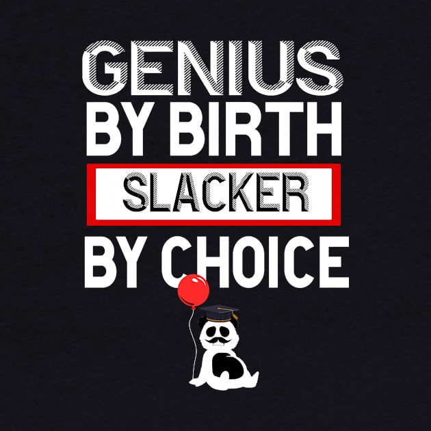 Genius By Birth Slacker By Choice by 29 hour design